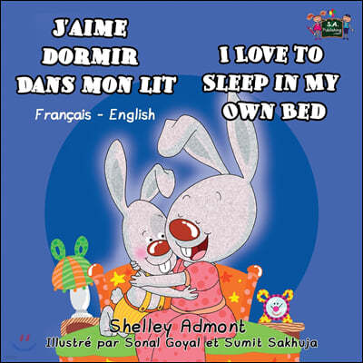 J'aime dormir dans mon lit I Love to Sleep in My Own Bed: French English Bilingual Edition