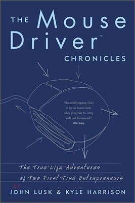 The Mousedriver Chronicles: The True- Life Adventures of Two First-Time Entrepreneurs