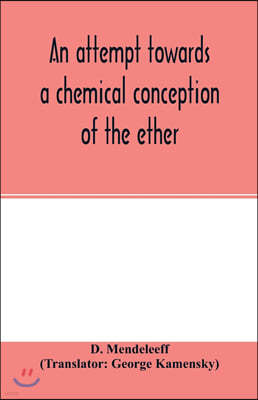 An attempt towards a chemical conception of the ether