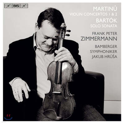 Frank Peter Zimmermann 마르티누: 바이올린 협주곡 1, 2번 / 바르토크: 무반주 바이올린 소나타 - 프랑크 페터 침머만