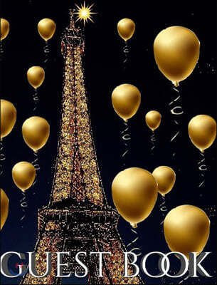 Eiffel Tower paris gold Ballon themed All occasion blank guest book: paris gold Ballon themed blank guest book