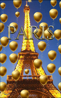 paris Eiffel Tower blue sky Gold Balloons blank journal: paris Eiffel Tower blue sky Gold Balloons blank journal