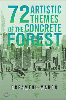 72 Artistic Themes of the Concrete Forest