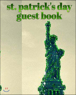st patrick's day statue of liberty blank guest book: st. patrick's day statue of liberty blank guest book