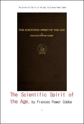 ô  Ű ٸ.The Scientific Spirit of the Age,and Other Pleas and Discussions , by F P Cobbe