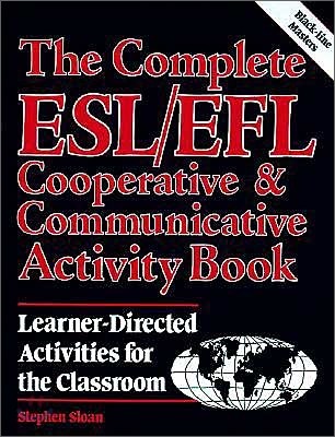 Complete ESL/EFL Cooperative & Communicative Activity Book
