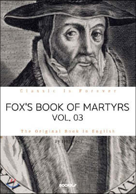 FOX'S BOOK OF MARTYRS, VOL. 03. 폭스의 순교사, 3부 (영문원서)