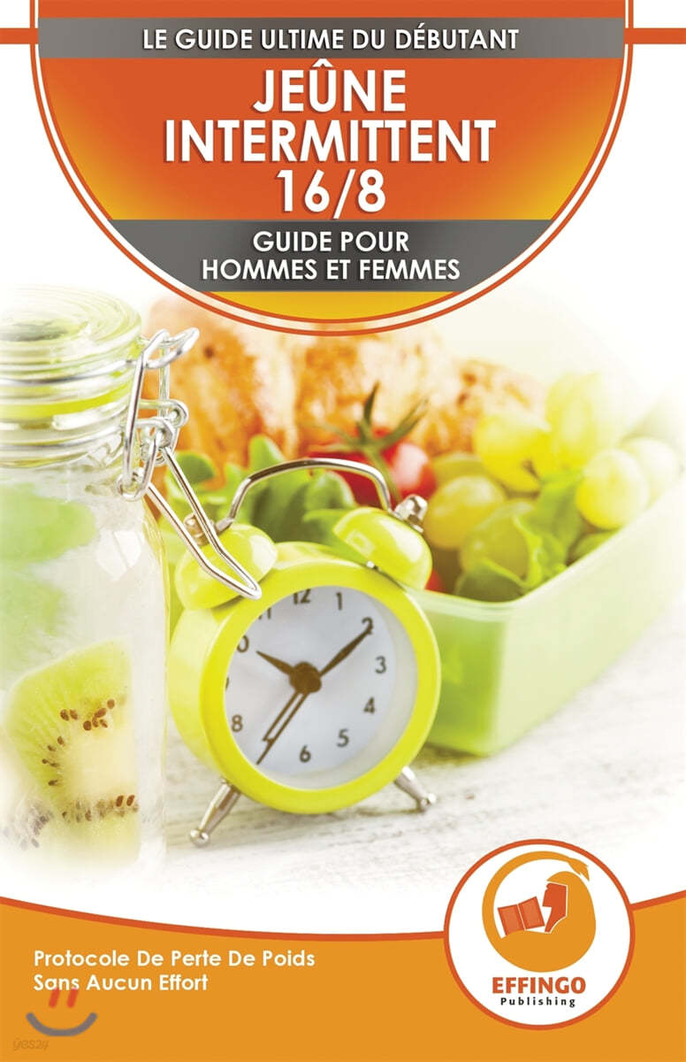 Jeune Intermittent 16/8: Guide Du Debutant Pour Les Femmes Et Les Hommes - Protocole De Perte De Poids Sans Effort (Livre En Francais / Intermi