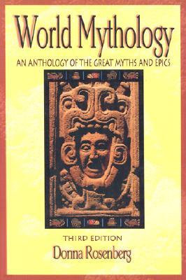 World Mythology: An Anthology of Great Myths and Epics