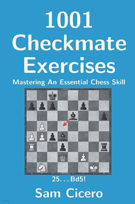 1001 Checkmate Exercises: Mastering An Essential Chess Skill