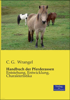 Handbuch der Pferderassen: Entstehung, Entwicklung, Charakteristika