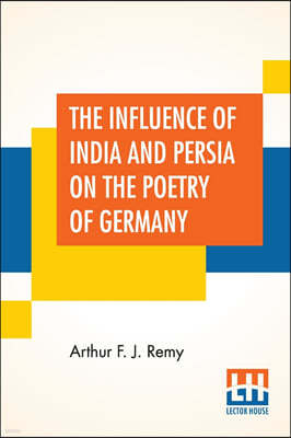 The Influence Of India And Persia On The Poetry Of Germany