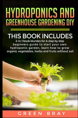 Hydroponics and Greenhouse Gardening Diy