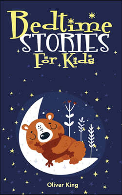 Bedtime Stories for Kids: A Collection of the Best Heroes, Fairies, Animals, and Princes Adventure Tales to Help Children Fall Asleep Fast at Ni