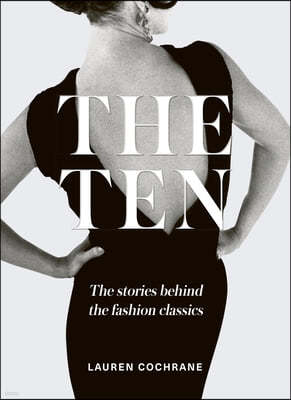 The Ten: The Stories Behind the Fashion Classics