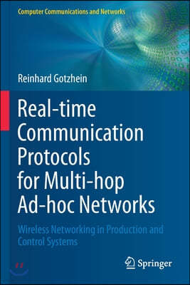Real-Time Communication Protocols for Multi-Hop Ad-Hoc Networks: Wireless Networking in Production and Control Systems