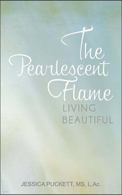 The Pearlescent Flame: Living Beautiful