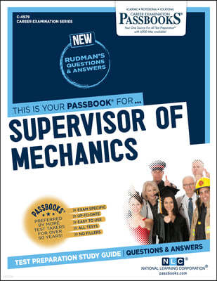 Supervisor of Mechanics (C-4979): Passbooks Study Guide Volume 4979