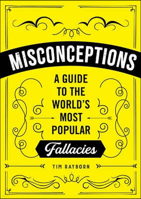 Misconceptions: A Guide to the World's Most Popular Myths