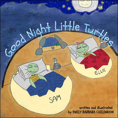 Good Night Little Turtles: During a night like any other, Elly and Sam meet the moon