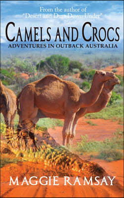Camels and Crocs: Adventures in Outback Australia