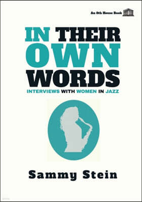 In Their Own Words: Interviews with Women in Jazz