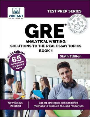 GRE Analytical Writing: Solutions to the Real Essay Topics - Book 1 (Sixth Edition)