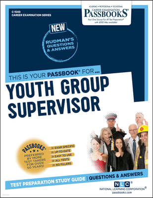 Youth Group Supervisor (C-1540): Passbooks Study Guide Volume 1540