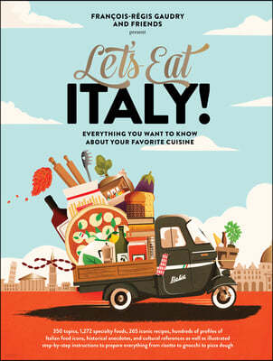 Let's Eat Italy!: Everything You Want to Know about Your Favorite Cuisine