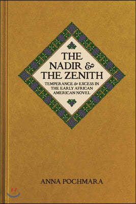 The Nadir and the Zenith: Temperance and Excess in the Early African American Novel