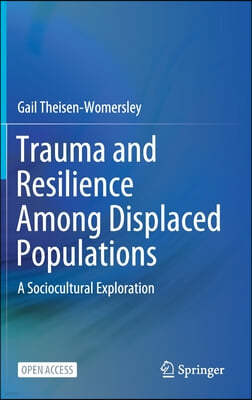 Trauma and Resilience Among Displaced Populations: A Sociocultural Exploration