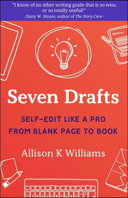 Seven Drafts: Self-Edit Like a Pro from Blank Page to Book