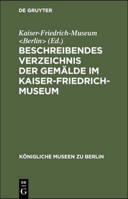 Beschreibendes Verzeichnis der Gemalde im Kaiser-Friedrich-Museum
