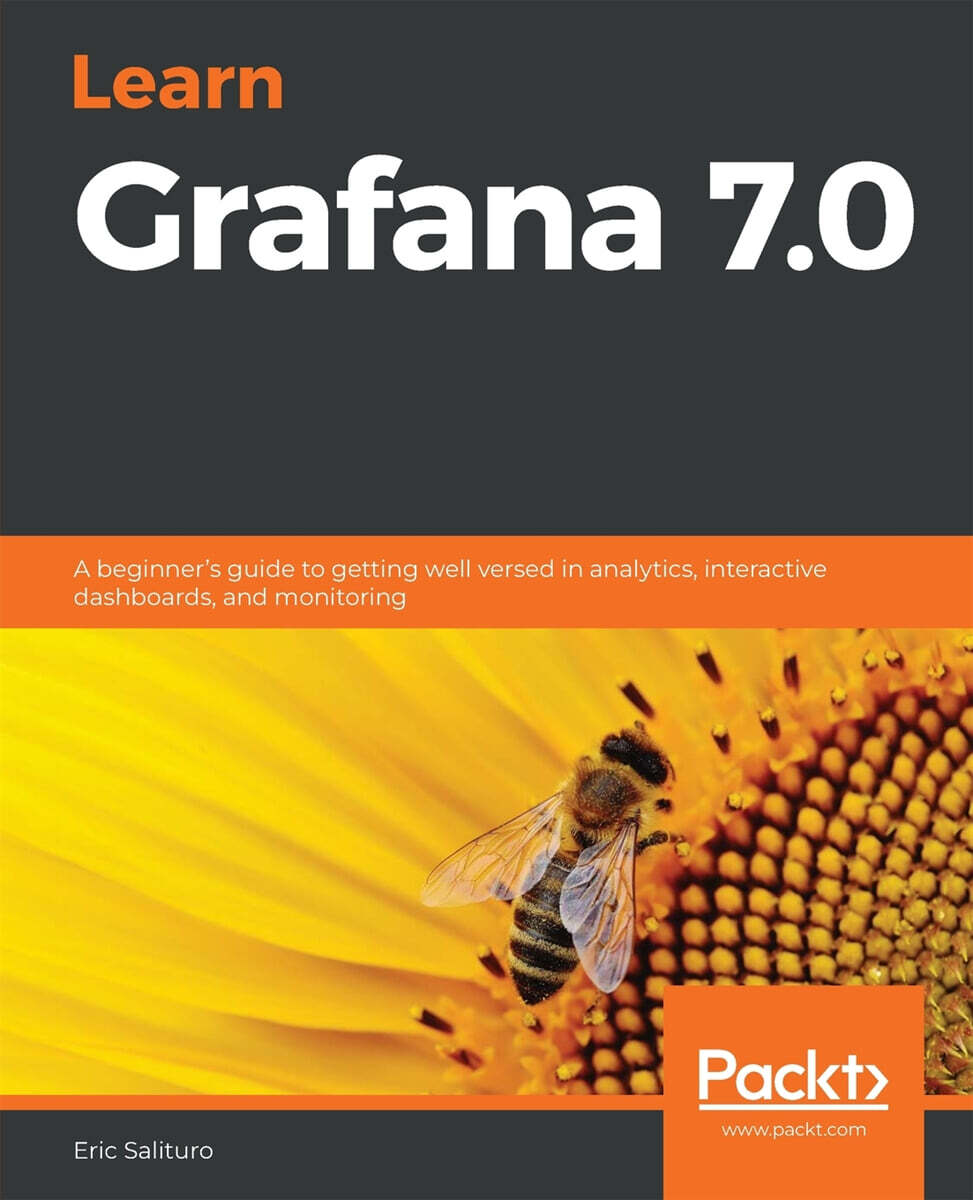 [Packt Publishing]Learn Grafana 7.0: A beginner's guide to getting well versed in analytics, interactive dashboards, and monitoring
