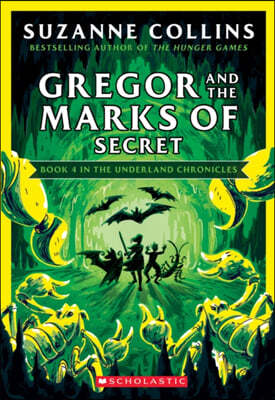 Gregor and the Marks of Secret (the Underland Chronicles #4: New Edition): Volume 4