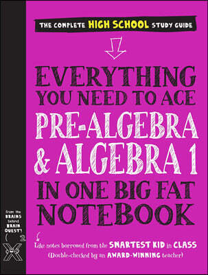 Everything You Need to Ace Pre-Algebra and Algebra I in One Big Fat Notebook
