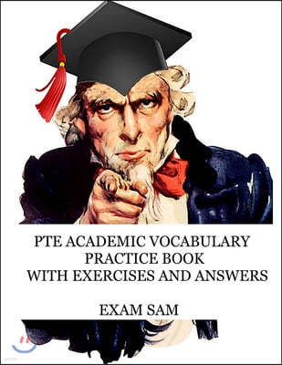 PTE Academic Vocabulary Practice Book with Exercises and Answers: Review of Advanced Vocabulary for the Speaking, Writing, Reading, and Listening Sect