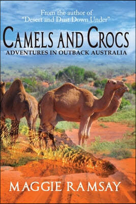 Camels and Crocs: Adventures in Outback Australia