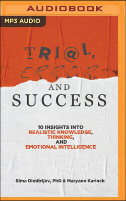 Brilliance Audio Trial, Error, and Success: 10 Insights Into Realistic Knowledge, Thinking, and Emotional Intelligence
