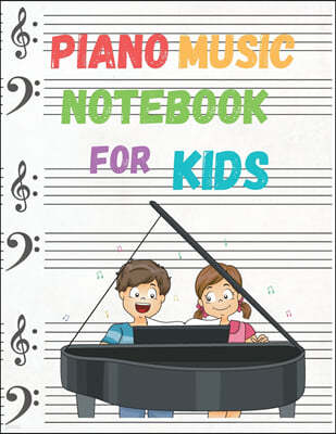 Blank Sheet Piano Music Notebook for Kids: 100 Blank Wide Staff Paper, Large Print Size (8.5 x 11 inches) Notebook