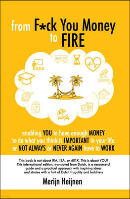 from F*ck You Money to FIRE: enabling you to have enough money to do what you think is important in your life or not always or never again have to