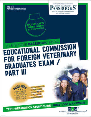 Educational Commission for Foreign Veterinary Graduates Examination (Ecfvg) Part III - Physical Diagnosis, Medicine, Surgery (Ats-49c): Passbooks Stud