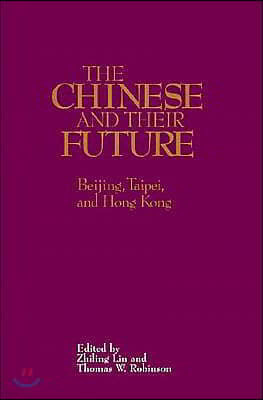 The Chinese and Their Future: Beijing, Taipei, and Hong Kong