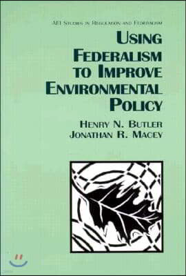 Using Federalism to Improve Environmental Policy