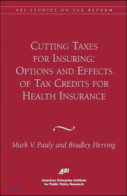 Cutting Taxes for Insuring: Options and Effects of Tax Credits for Health Insurance