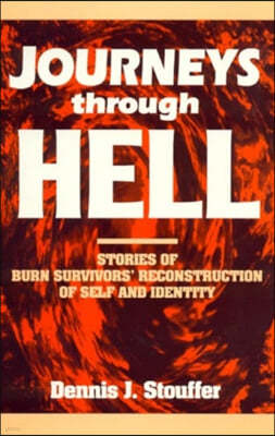 Journeys Through Hell: Stories of Burn Survivors' Reconstruction of Self and Identity