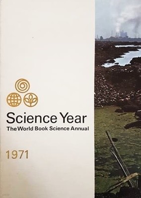 Science Year 1971 - The World Book Science Annual 