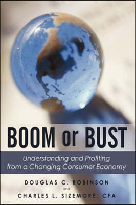 Boom or Bust: Understanding and Profiting from a Changing Consumer Economy