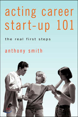 Acting Career Start-Up 101: The Real First Steps