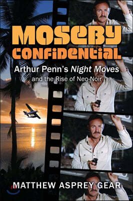 Moseby Confidential: Arthur Penn's Night Moves and the Rise of Neo-Noir